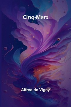 Cinq-Mars - De Vigny, Alfred Cinq-Mars - De Vigny, Alfred