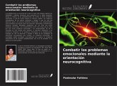 Combatir los problemas emocionales mediante la orientación neurocognitiva Combatir los problemas emocionales mediante la orientación neurocognitiva