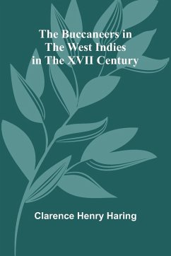 The Buccaneers In The West Indies In The Xvii Century - Haring, Clarence Henry