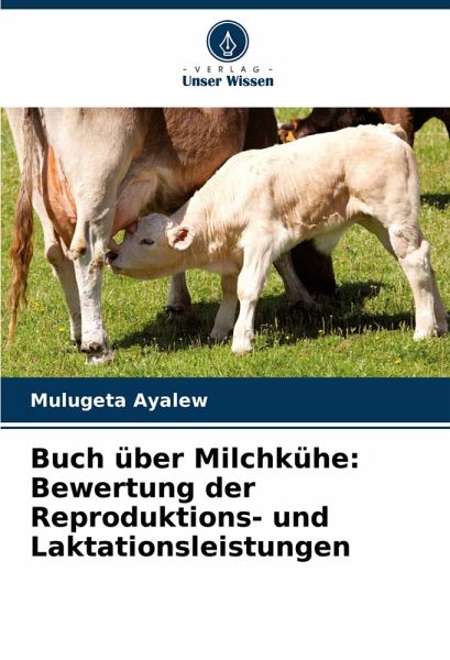 Buch über Milchkühe: Bewertung der Reproduktions- und Laktationsleistungen