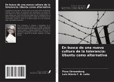 En busca de una nueva cultura de la tolerancia: Ubuntu como alternativa En busca de una nueva cultura de la tolerancia: Ubuntu como alternativa
