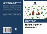 Larvizide Wirkung von ätherischen Ölen auf Aedes aegypti L Larvizide Wirkung von ätherischen Ölen auf Aedes aegypti L