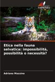 Etica nella fauna selvatica: impossibilità, possibilità o necessità? Etica nella fauna selvatica: impossibilità, possibilità o necessità?