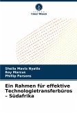 Ein Rahmen für effektive Technologietransferbüros - Südafrika Ein Rahmen für effektive Technologietransferbüros - Südafrika