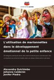 L'utilisation de marionnettes dans le développement émotionnel de la petite enfance L'utilisation de marionnettes dans le développement émotionnel de la petite enfance