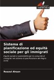 Sistema di pianificazione ed equità sociale per gli immigrati Sistema di pianificazione ed equità sociale per gli immigrati