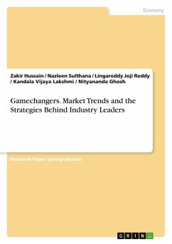 Gamechangers. Market Trends and the Strategies Behind Industry Leaders Gamechangers. Market Trends and the Strategies Behind Industry Leaders