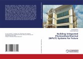 Building Integrated Photovoltaic/thermal (BIPV/T) Systems for Future Building Integrated Photovoltaic/thermal (BIPV/T) Systems for Future