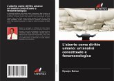L'aborto come diritto umano: un'analisi concettuale e fenomenologica L'aborto come diritto umano: un'analisi concettuale e fenomenologica