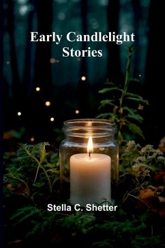Early Candlelight Stories - Shetter, Stella C.