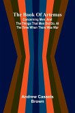 The Book Of Artemas; Concerning Men, And The Things That Men Did Do, At The Time When There Was War