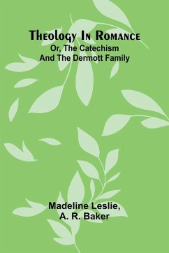 Theology In Romance - Leslie, Madeline; A. R. Baker