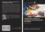 Formación, práctica y reflexión del profesorado de inglés Formación, práctica y reflexión del profesorado de inglés