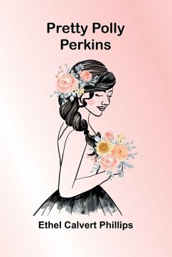 Pretty Polly Perkins - Phillips, Ethel Calvert