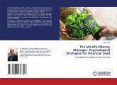 The Mindful Money Manager: Psychological Strategies for Financial Lead The Mindful Money Manager: Psychological Strategies for Financial Lead