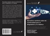 Normativa sanitaria sobre IA: Conformidad para el diagnóstico y la robótica Normativa sanitaria sobre IA: Conformidad para el diagnóstico y la robótica