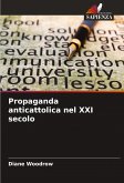Propaganda anticattolica nel XXI secolo Propaganda anticattolica nel XXI secolo