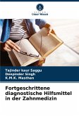 Fortgeschrittene diagnostische Hilfsmittel in der Zahnmedizin Fortgeschrittene diagnostische Hilfsmittel in der Zahnmedizin