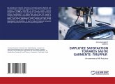 EMPLOYEE SATISFACTION TOWARDS SASTIK GARMENTS -TIRUPPUR EMPLOYEE SATISFACTION TOWARDS SASTIK GARMENTS -TIRUPPUR