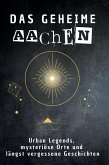 Das geheime Aachen Das geheime Aachen
