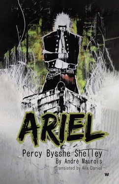 Ariel Percy Bysshe Shelley - Maurois, Andre