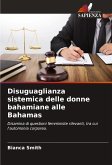 Disuguaglianza sistemica delle donne bahamiane alle Bahamas Disuguaglianza sistemica delle donne bahamiane alle Bahamas