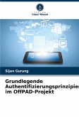 Grundlegende Authentifizierungsprinzipien im OffPAD-Projekt Grundlegende Authentifizierungsprinzipien im OffPAD-Projekt