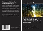 El desarrollo del sistema de superposición de imágenes en aplicaciones biomédicas El desarrollo del sistema de superposición de imágenes en aplicaciones biomédicas