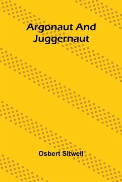 Argonaut And Juggernaut - Sitwell, Osbert