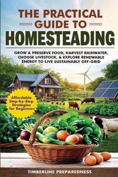 The Practical Guide to Homesteading - Preparedness, Timberline