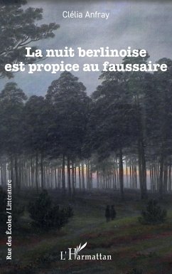 La nuit berlinoise est propice au faussaire - Anfray, Clélia La nuit berlinoise est propice au faussaire - Anfray, Clélia
