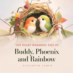 The Heart-Warming Tale of Lucky Buddy, Phoenix and Rainbow - Samuh, Elizabeth