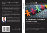 El Derecho como garantía de la dignidad humana El Derecho como garantía de la dignidad humana