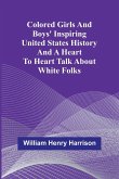 Colored Girls And Boys' Inspiring United States History And A Heart To Heart Talk About White Folks Colored Girls And Boys' Inspiring United States History And A Heart To Heart Talk About White Folks