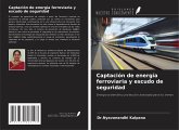 Captación de energía ferroviaria y escudo de seguridad Captación de energía ferroviaria y escudo de seguridad