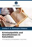 Kriminalpolitik und Anwaltswesen in Kolumbien Kriminalpolitik und Anwaltswesen in Kolumbien