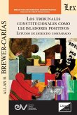 LOS TRIBUNALES CONSTITUCIONALES COMO LEGISLADORES POSITIVOS EN EL DERECHO COMPARADO LOS TRIBUNALES CONSTITUCIONALES COMO LEGISLADORES POSITIVOS EN EL DERECHO COMPARADO