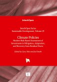 Climate Policies - Modern Risk-Based Assessment of Investments in Mitigation, Adaptation, and Recovery from Residual Harm Climate Policies - Modern Risk-Based Assessment of Investments in Mitigation, Adaptation, and Recovery from Residual Harm