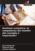 Gestione scolastica: la competenza dei membri del consiglio è importante? Gestione scolastica: la competenza dei membri del consiglio è importante?
