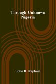 Through Unknown Nigeria Through Unknown Nigeria