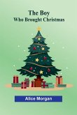 The Boy Who Brought Christmas The Boy Who Brought Christmas