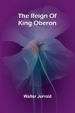 The Reign Of King Oberon The Reign Of King Oberon