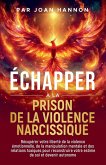 Échapper à la prison de la violence narcissique Échapper à la prison de la violence narcissique
