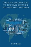 The Plain-English Guide to Economic Sanctions for Insurance Companies The Plain-English Guide to Economic Sanctions for Insurance Companies