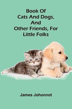 Cover Book Of Cats And Dogs, And Other Friends, For Little Folks
