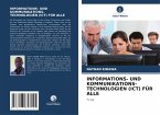 INFORMATIONS- UND KOMMUNIKATIONS-TECHNOLOGIEN (ICT) FÜR ALLE INFORMATIONS- UND KOMMUNIKATIONS-TECHNOLOGIEN (ICT) FÜR ALLE