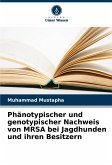 Phänotypischer und genotypischer Nachweis von MRSA bei Jagdhunden und ihren Besitzern