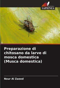 Cover Preparazione di chitosano da larve di mosca domestica (Musca domestica)