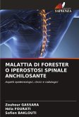 MALATTIA DI FORESTER O IPEROSTOSI SPINALE ANCHILOSANTE MALATTIA DI FORESTER O IPEROSTOSI SPINALE ANCHILOSANTE