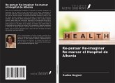 Re-pensar Re-imaginar Re-marcar el Hospital de Albania
